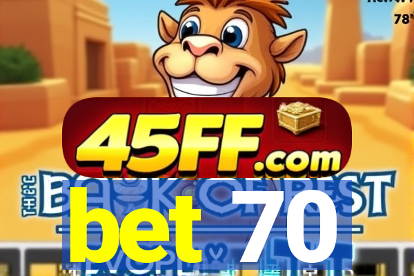 bet 70